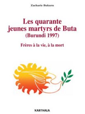 cover image of Les quarante jeunes martyrs de Buta (Burundi 1997) Frères à la vie, à la mort